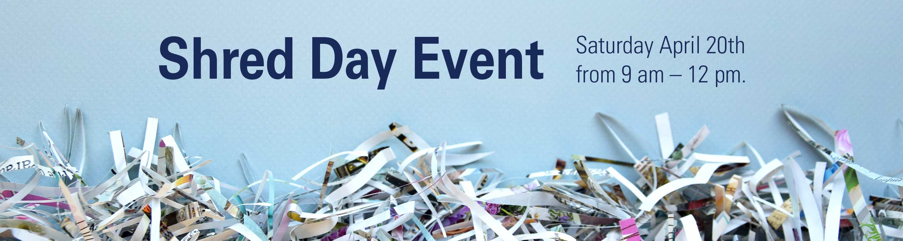 Shred day event. Saturday April 20th from 9m to 12pm