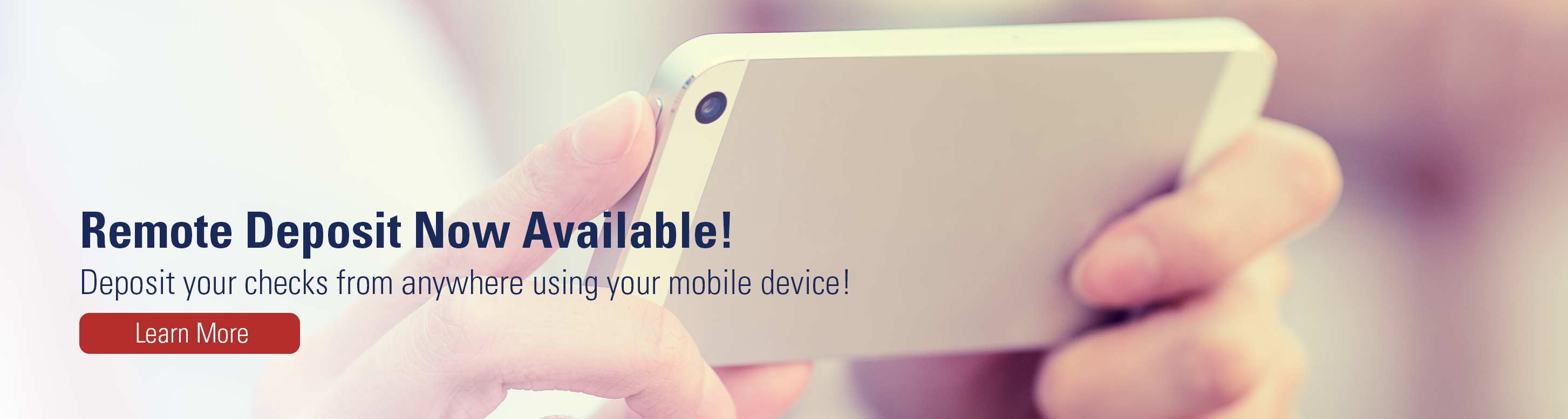 Remote deposit now available! Deposit your checks from anywhere using your mobile device! Learn more.